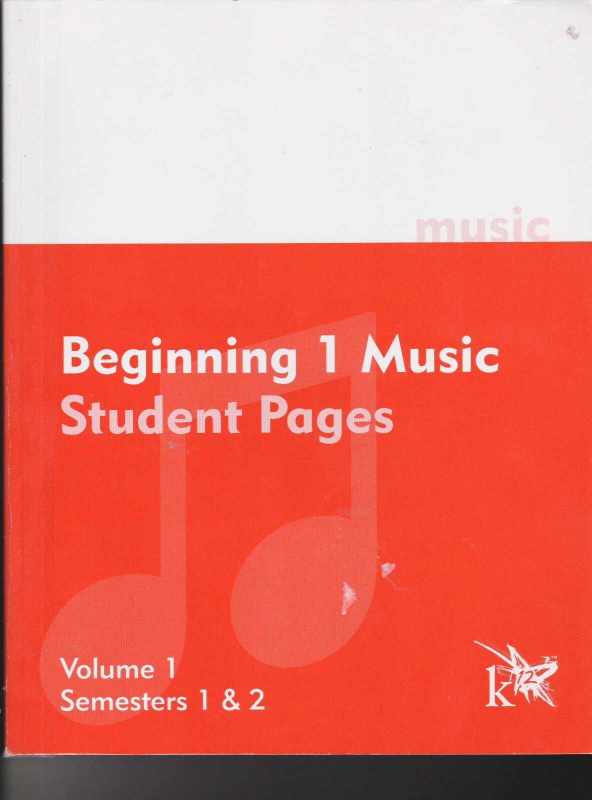 K12 Beginning 1 Music Student Pages Volume 1 Semesters 1&2 VG