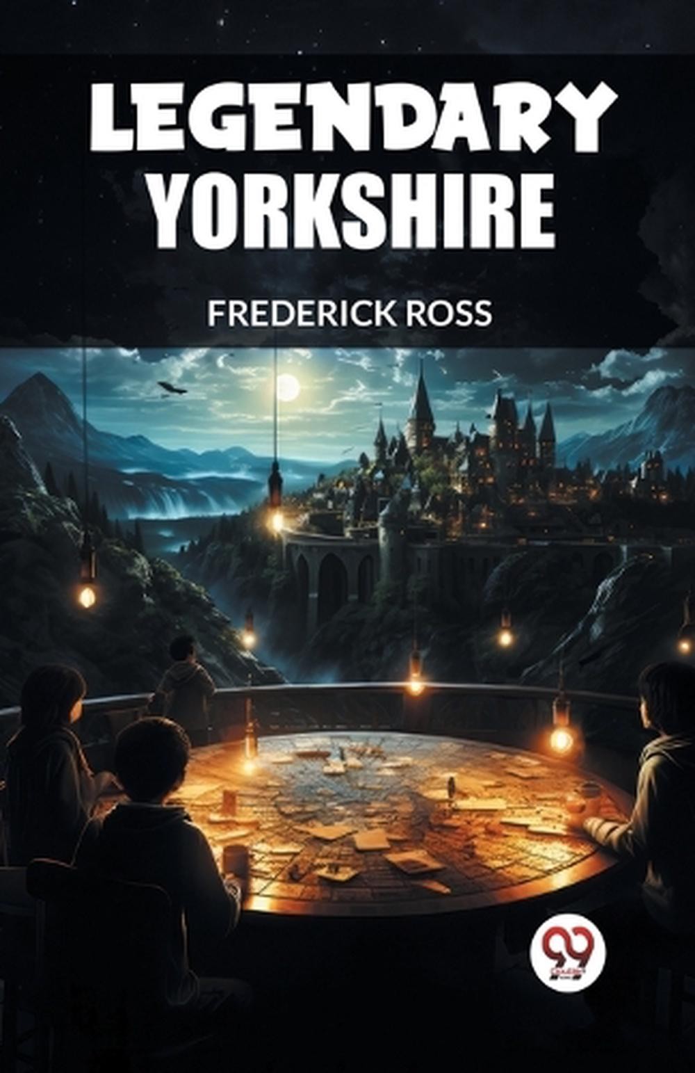 Legendary Yorkshire (Edition2024) by Frederick Ross Paperback Book