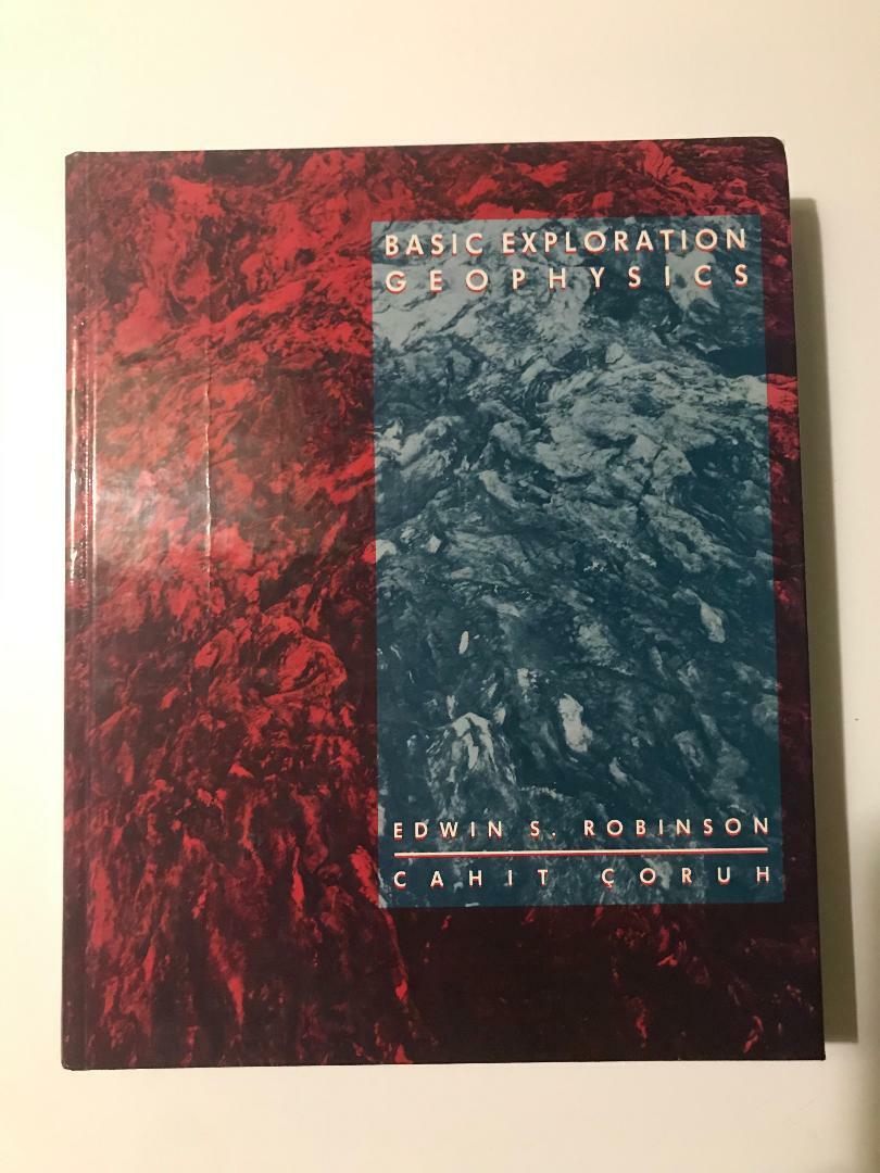 Basic Exploration of Geophysics by Edwin S. Robinson/Cahit Coruh 1988 Hardcover