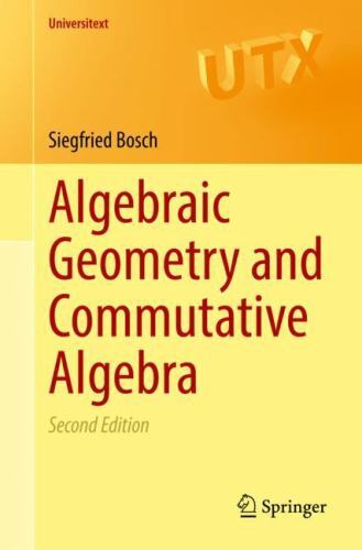 Algebraic Geometry and Commutative Algebra (Universitext) – Bosch, Siegfried