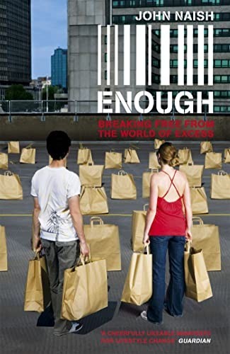 Enough: Breaking Free from the World of Excess by Naish, John Paperback Book The