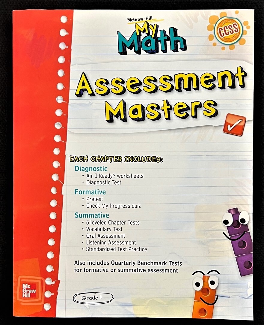 1st Grade – MY MATH – ASSESSMENT MASTERS – TEACHER’S EDITION (2013, McGraw-Hill)