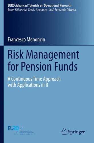 Risk Management for Pension Funds : A Continuous Time Approach With Applicati…