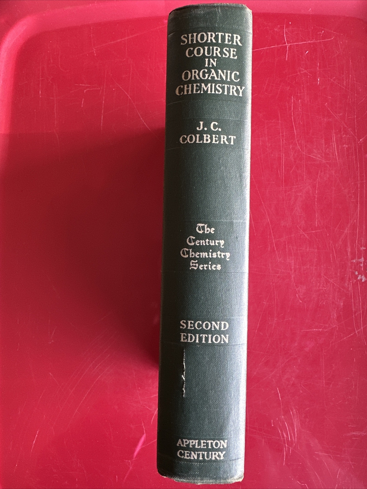 Shorter Course In Organic Chemistry J.C.Colbert Century Chemistry Series 1942