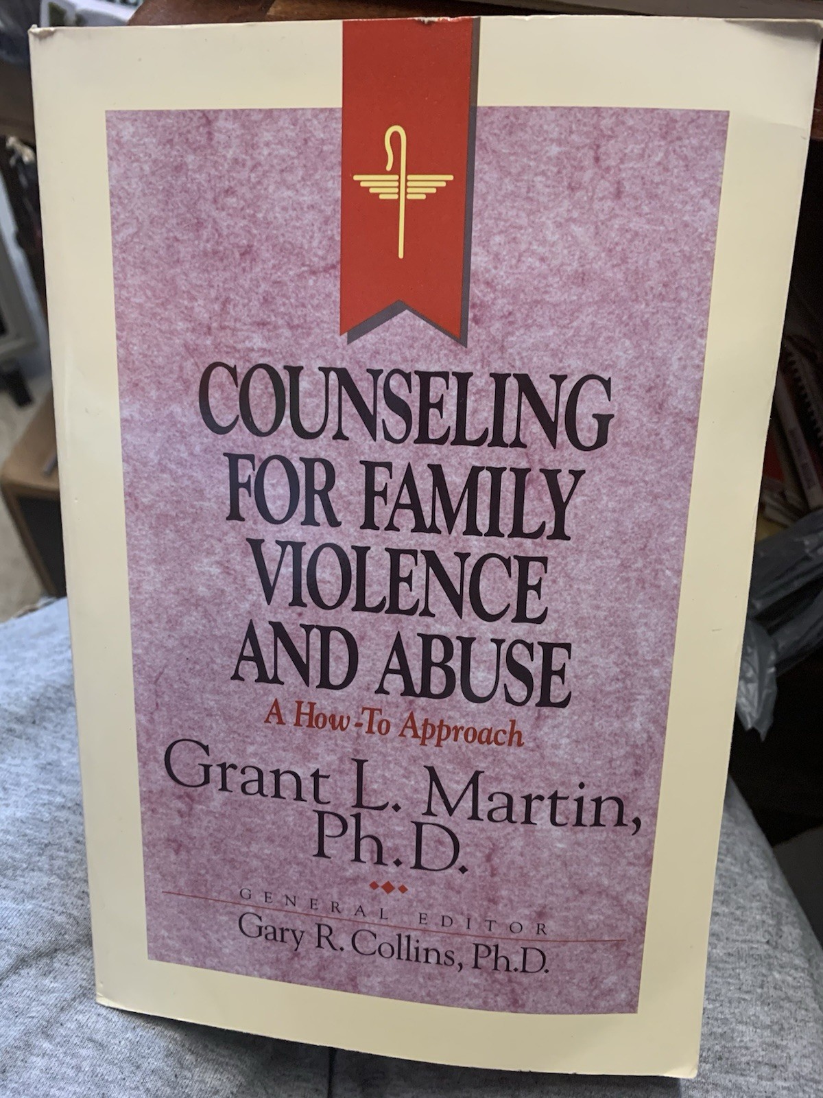 Counseling For Family Violence And Abuse by Grant Martin