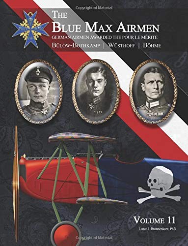 THE BLUE MAX AIRMEN: GERMAN AIRMEN AWARDED THE POUR LE By Bronnenkant Lance J
