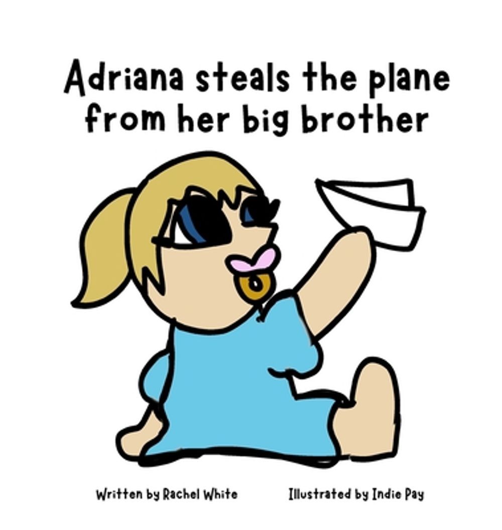 Adriana steals the plane from her big brother by Rachel White Hardcover Book