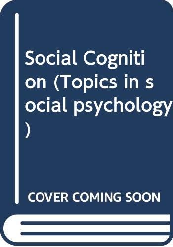 SOCIAL COGNITION (TOPICS IN SOCIAL PSYCHOLOGY) By S T And Taylor Fiske EXCELLENT
