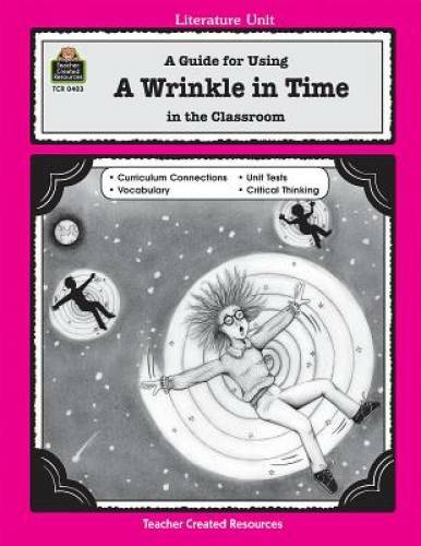 A Guide for Using A Wrinkle in Time in the Classroom (Literature Units) – GOOD