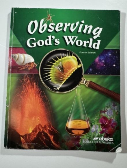 Observing God’s World – Student Text Publisher: A Beka Books 4th Edition, Publis