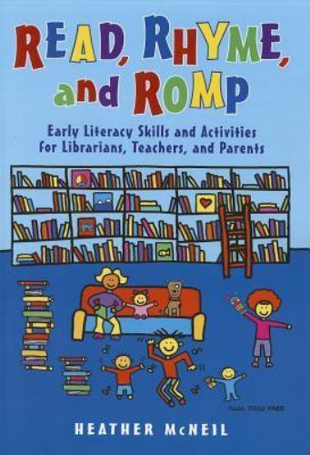 Read, Rhyme, and Romp : Early Literacy Skills and Activities for Librarians,…