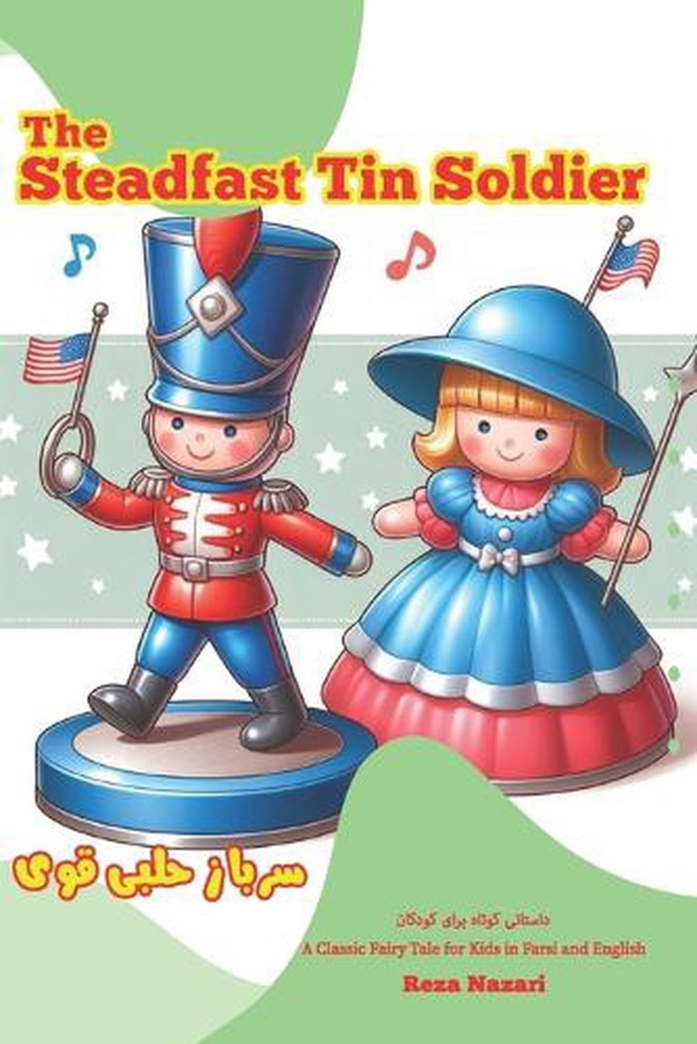 The Steadfast Tin Soldier: A Classic Fairy Tale for Kids by Reza Nazari Paperbac