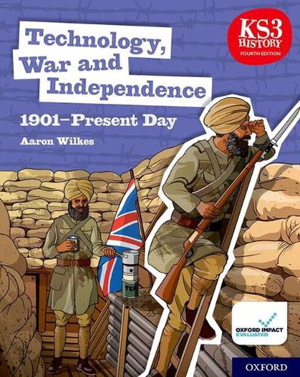 KS3 History 4th Edition: Technology, War and Independence 1901-Present Day Stude