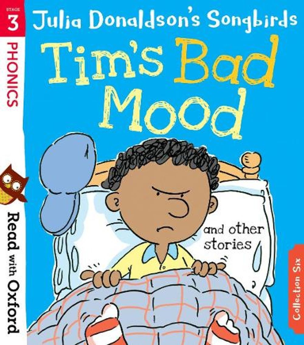 Read with Oxford: Stage 3: Julia Donaldson’s Songbirds: Tim’s Bad Mood and Other