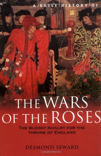 Brief History of the Wars of the Roses By Desmond Seward