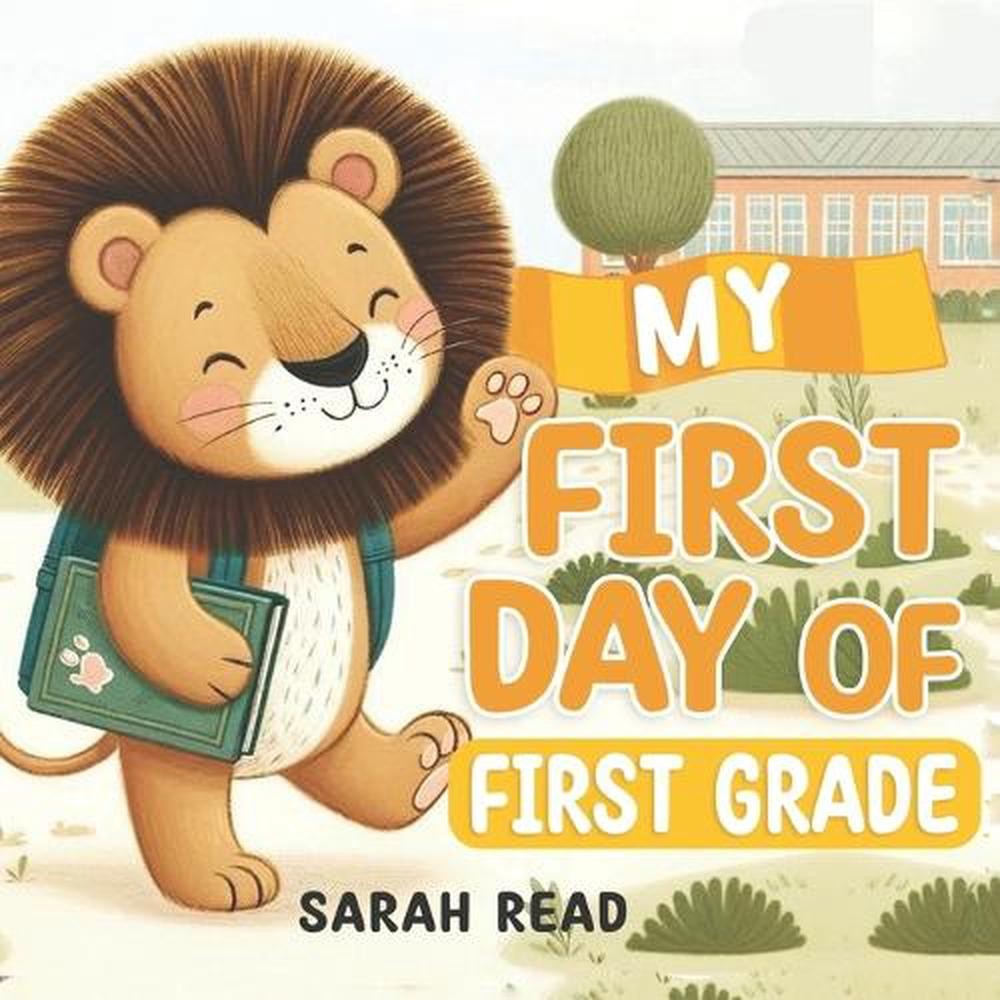 My First Day of First Grade: Back to School Book For Kids by Sarah Read Paperbac