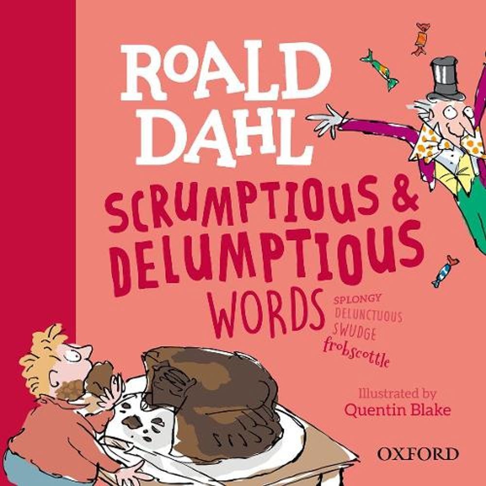 Roald Dahl’s Scrumptious and Delumptious Words 1st Edition by Kay Woodward Hardc