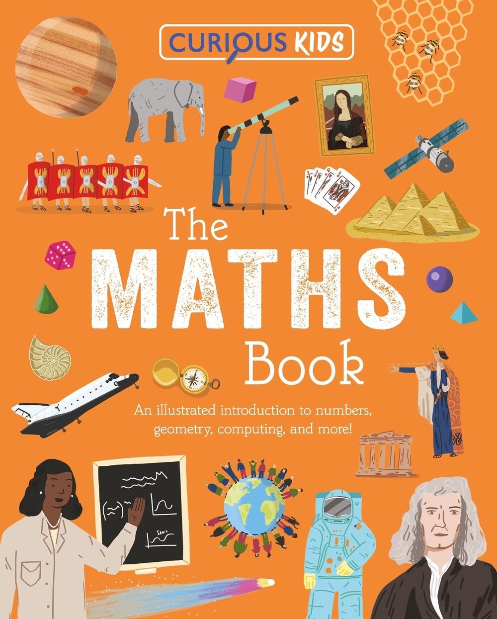 Curious Kids: The Maths Book: An Illustrated Introduction to Numbers, Geometry,