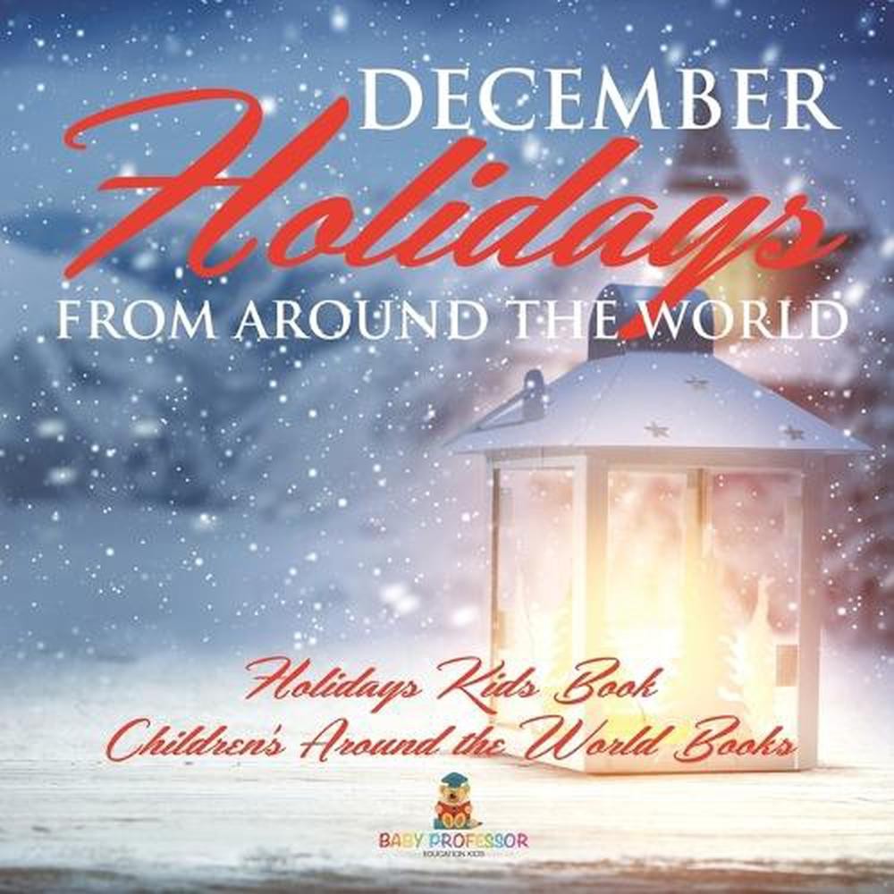 December Holidays from around the World – Holidays Kids Book Children’s Around t