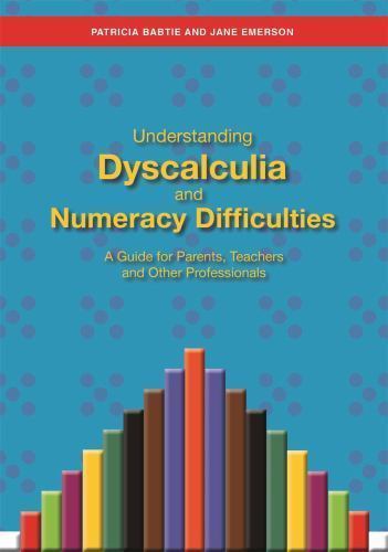 Understanding Dyscalculia and Numeracy Difficulties: A Guide for Parents, Teache