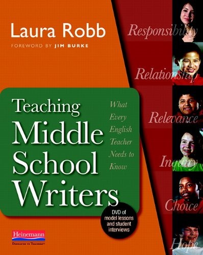 TEACHING MIDDLE SCHOOL WRITERS: WHAT EVERY ENGLISH TEACHER By Laura Robb **NEW**