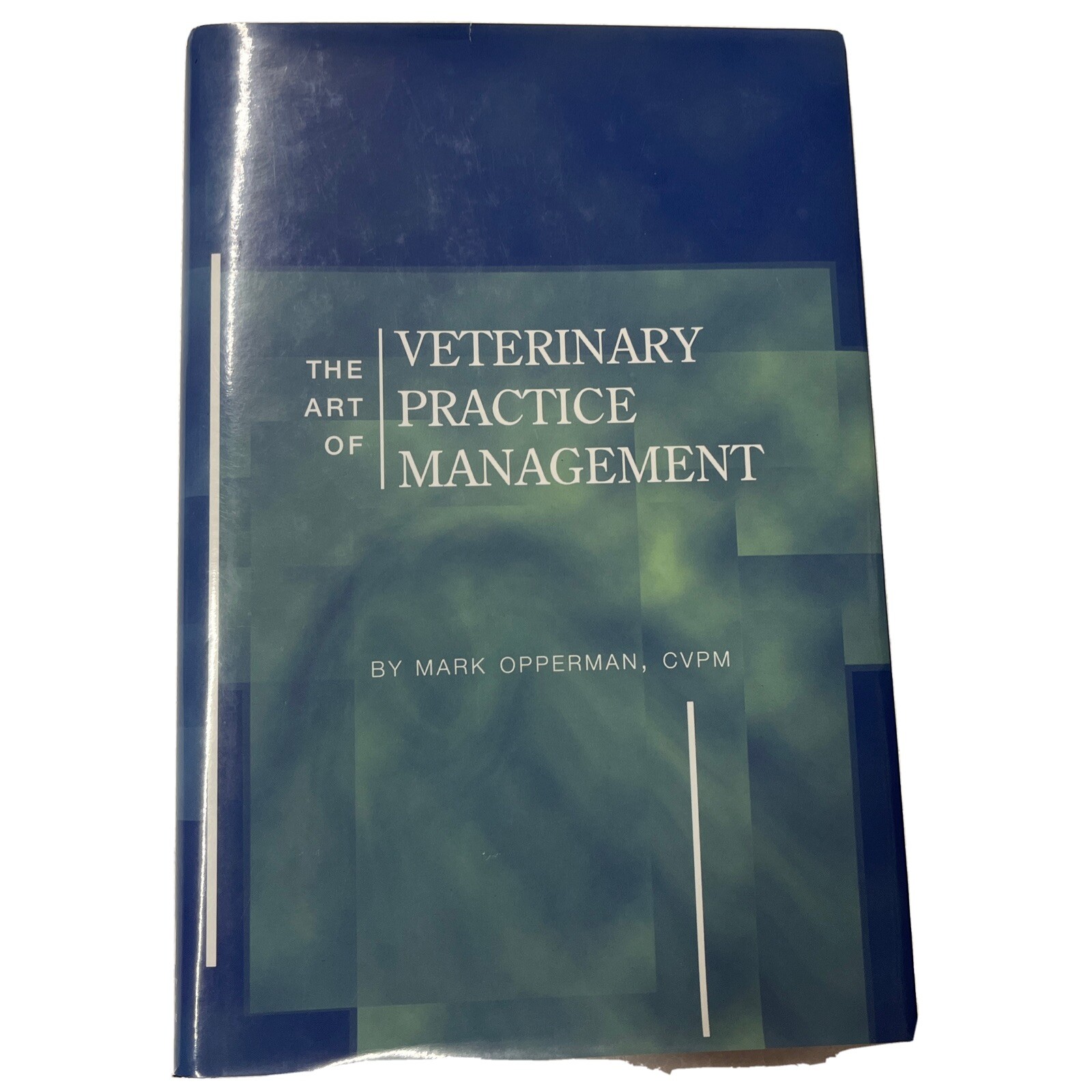 Art Of Veterinary Practice Management by Mark Opperman
