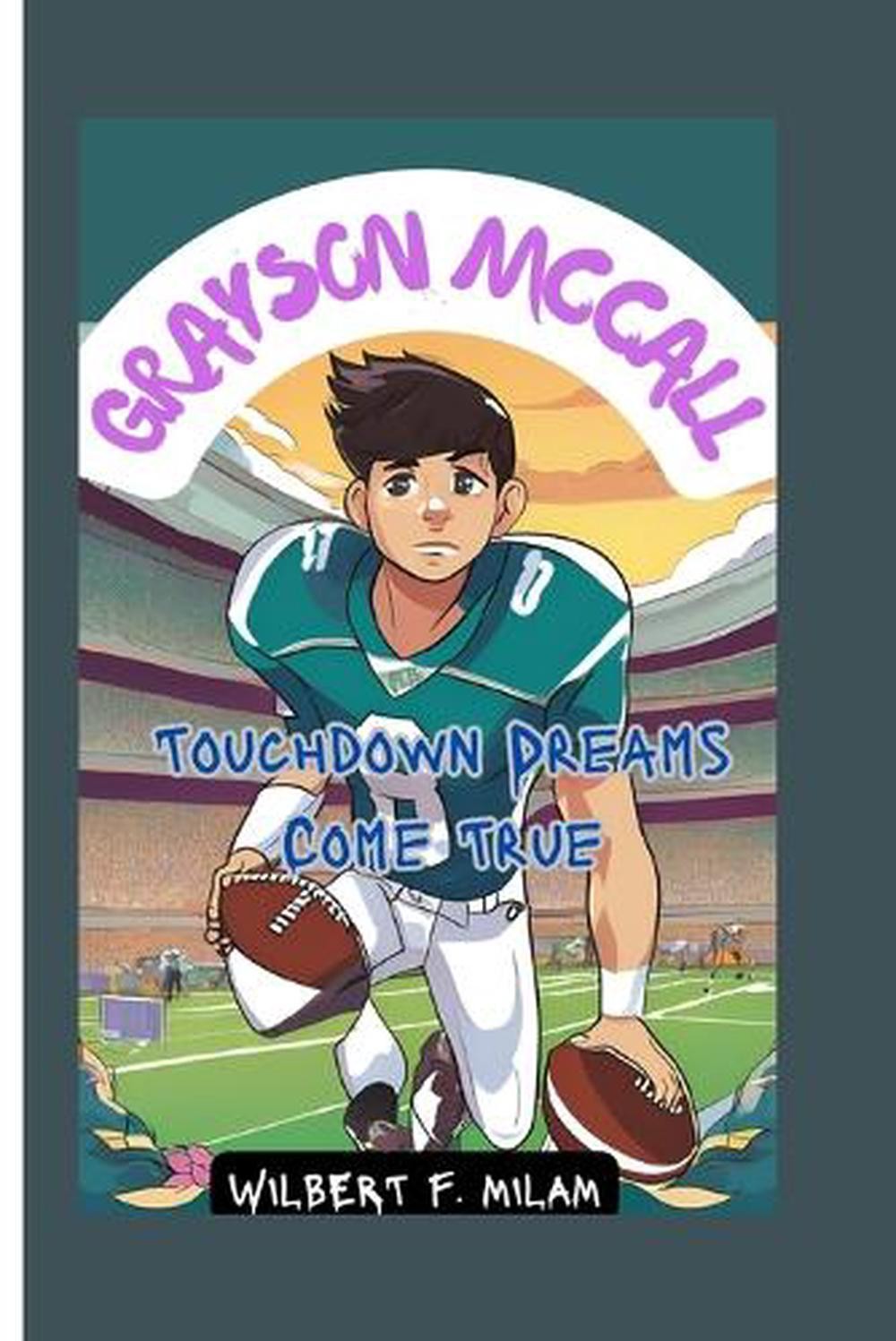 Grayson McCall: Touchdown Dreams Come True by Wilbert F. Milam Paperback Book