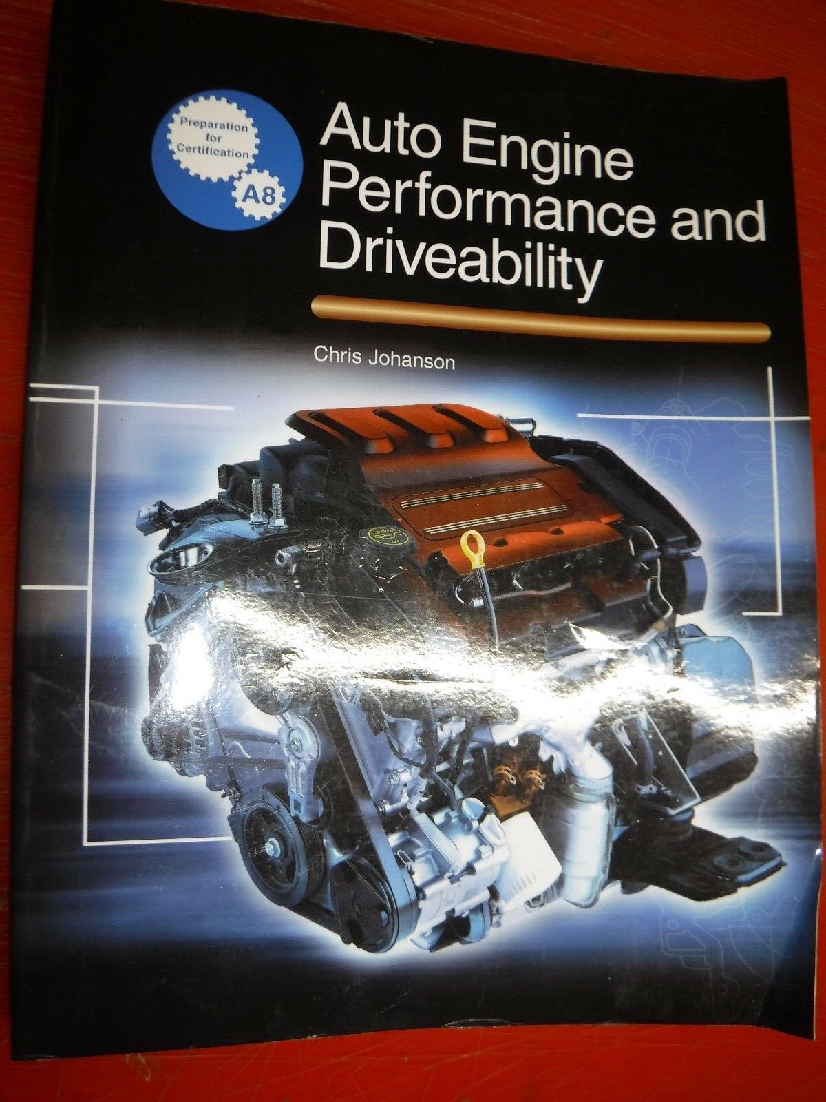 Auto Engine Performance and Driveability by Chris Johanson ASE A8 PREP GUIDE