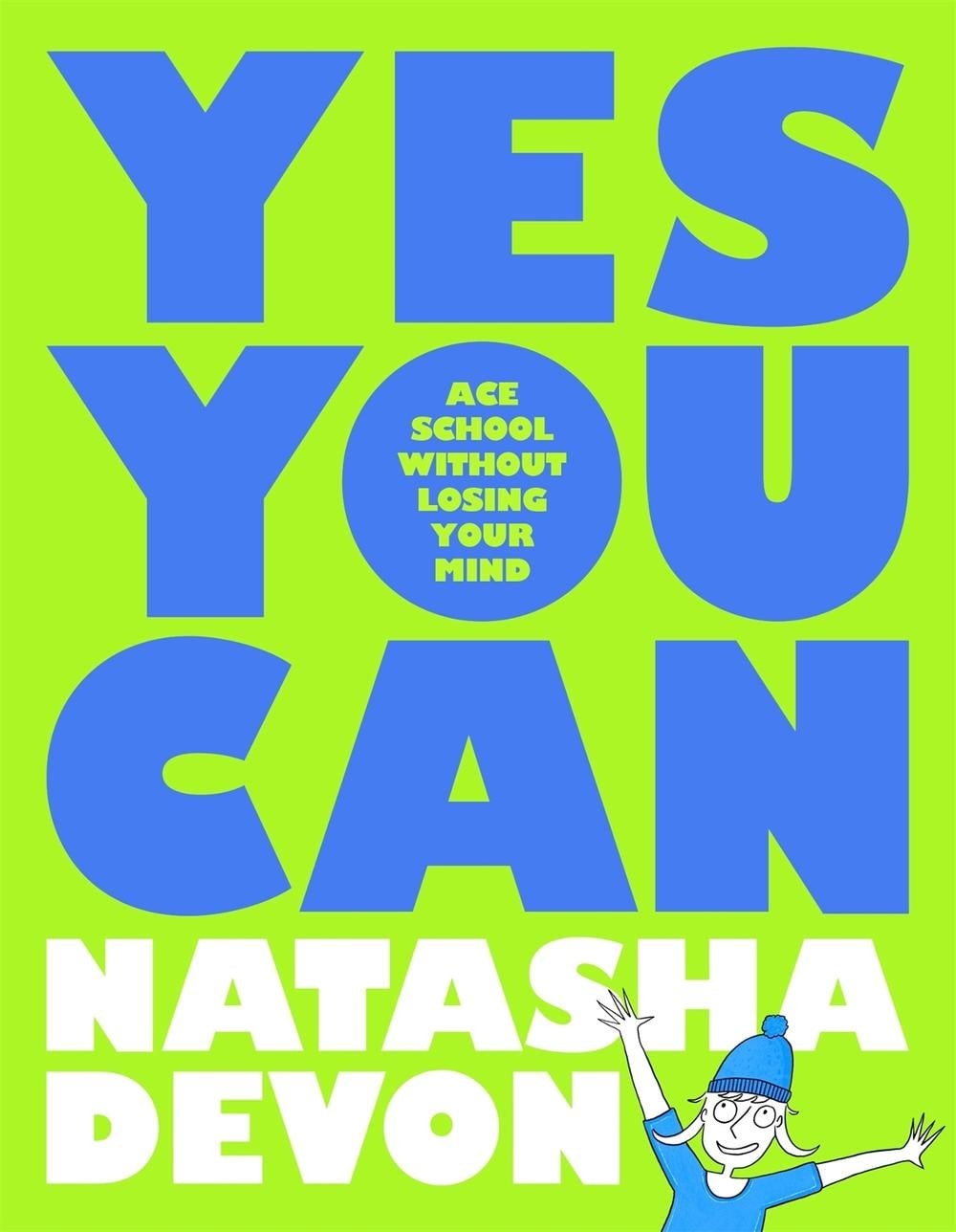 Yes You Can – Ace School Without Losing Your Mind by Natasha Devon (English) Pap
