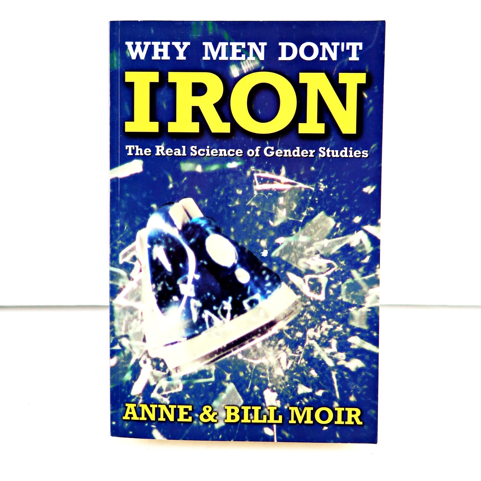 Why Men Don’t Iron: Real Science of Gender Studies by Bill Moir, Anne Moir PB
