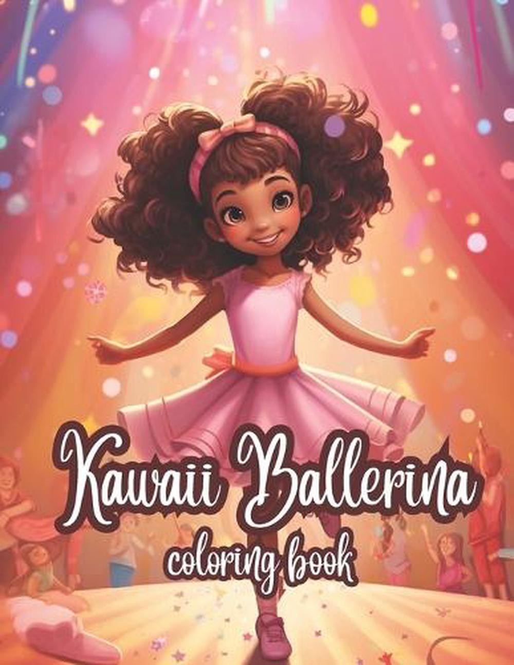 Kawaii Ballerina Coloring Book: Adorable, Cute and Fun-Loving Girl Ballet Dancer
