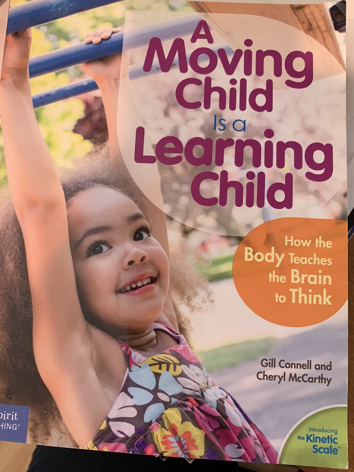 A Moving Child Is a Learning Child: How the Body Teaches the Brain to Think (Bir