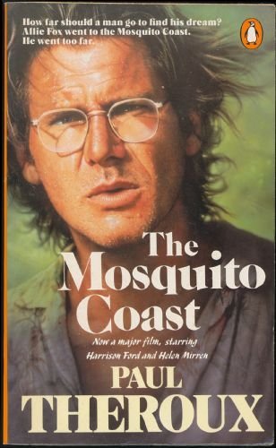 The Mosquito Coast By Paul Theroux. 9780140082906