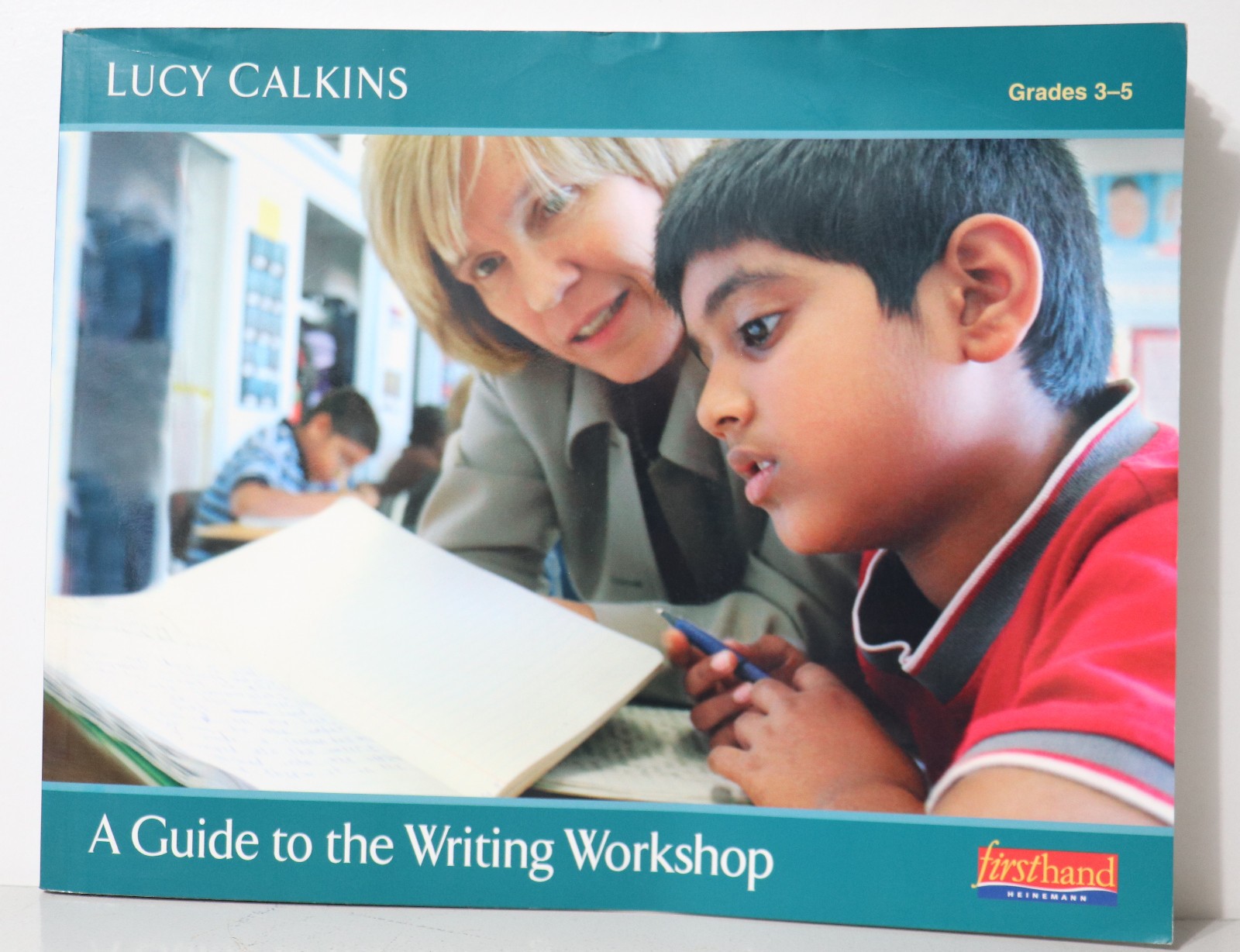 Units of Study for Teaching Writing Grades 3-5 by Lucy Calkins First Hand