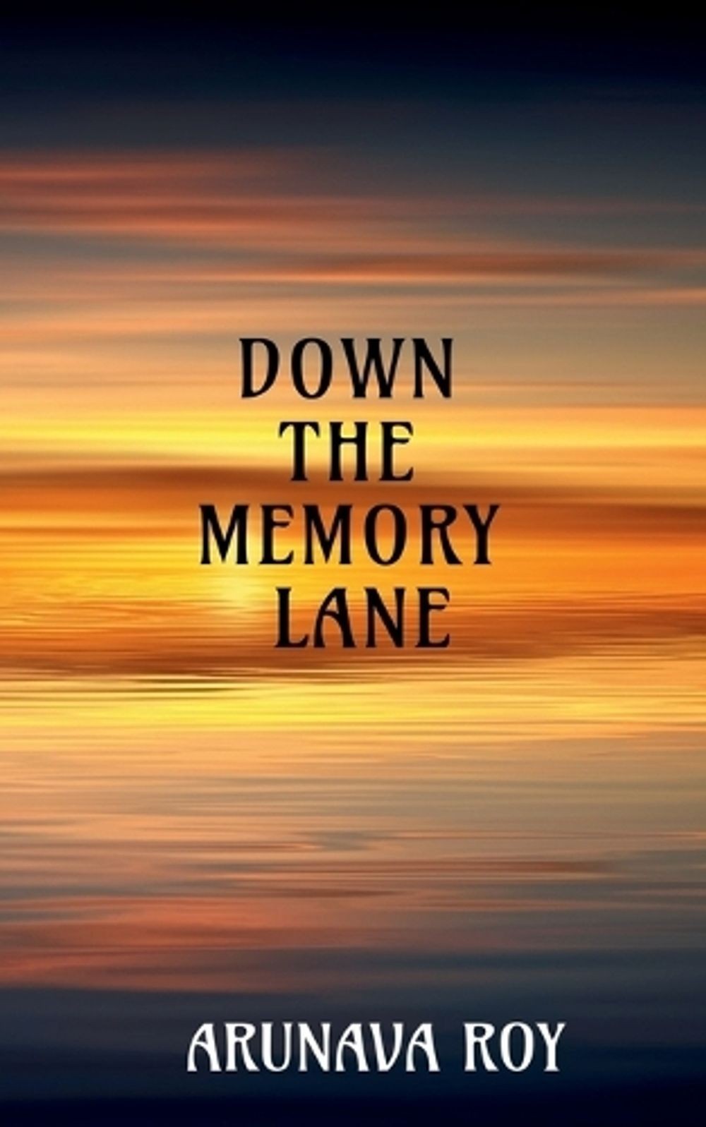 Down the Memory Lane by Arunava Roy (English) Paperback Book