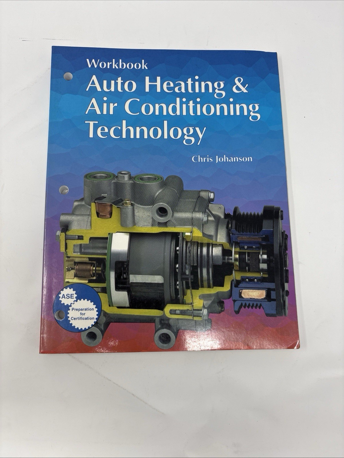 ASE Workbook Auto Heating & Air Conditioning Technology by Johanson, Chris