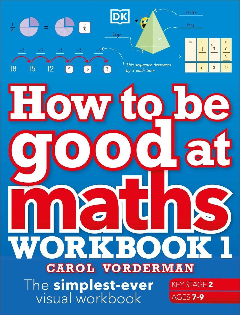 How to be Good at Maths Workbook 1, Ages 7-9 (Key Stage 2): The Simplest-Ever Vi