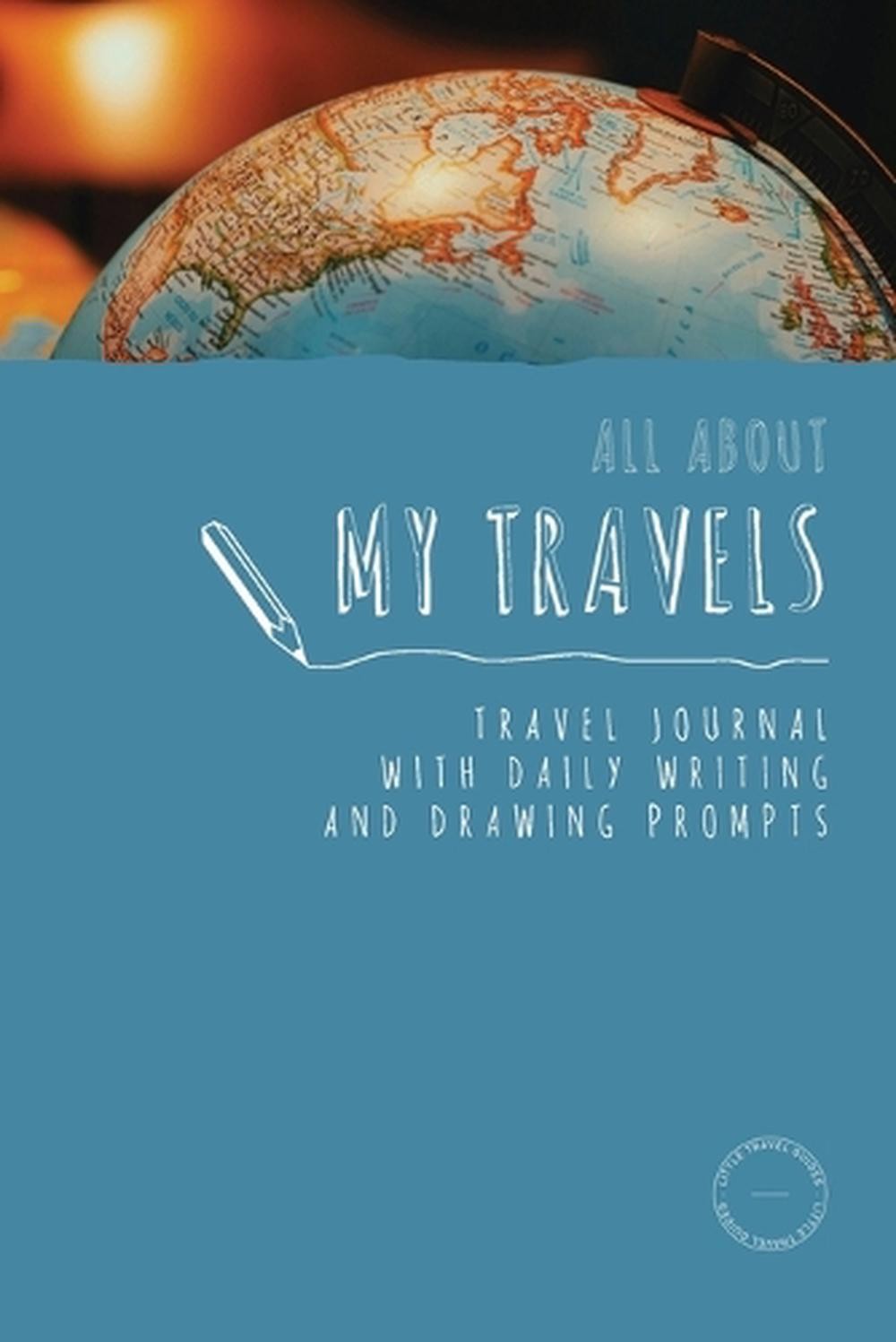 All about my travels: kids travel journal with daily writing and drawing prompts