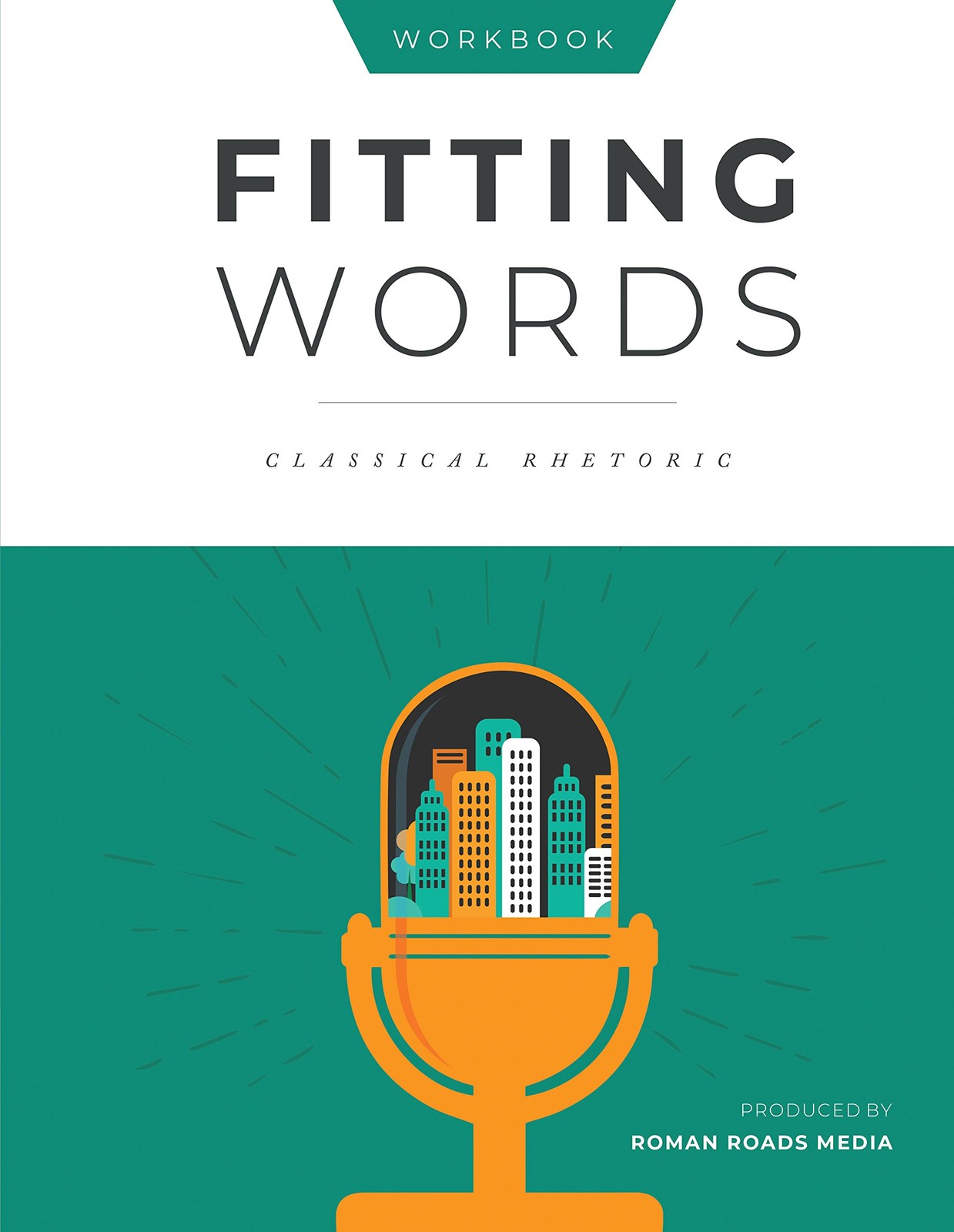 Fitting Words Classical Rhetoric (Student Workbook) Roman Roads Media spiral…