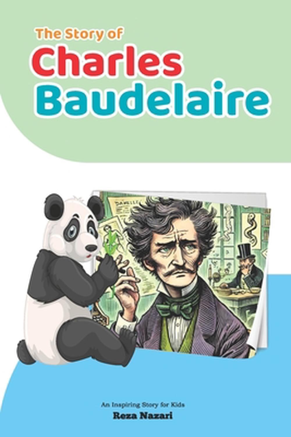The Story of Charles Baudelaire: An Inspiring Story for Kids by Reza Nazari Pape