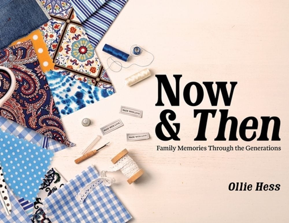 Now & Then: Family Memories Through the Generations by Ollie Hess Paperback Book