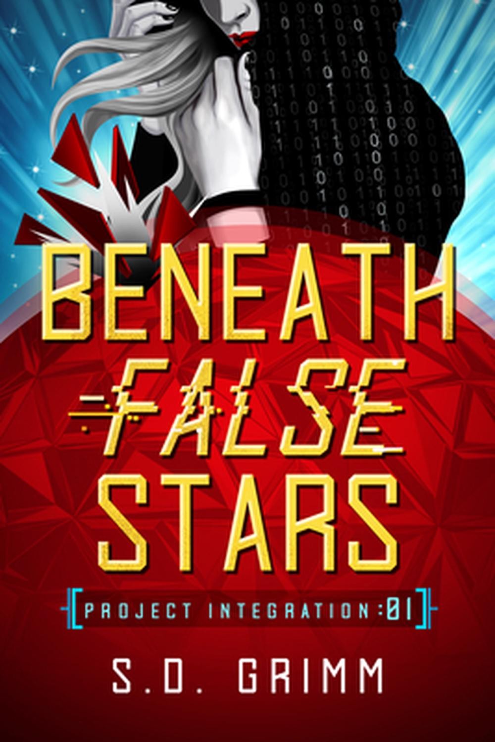Beneath False Stars: Volume 1 by S.D. Grimm Hardcover Book
