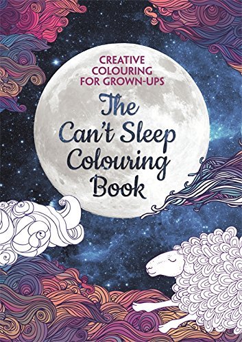 The Can’t Sleep Colouring Book (Creative Colouring for Grown-Ups)