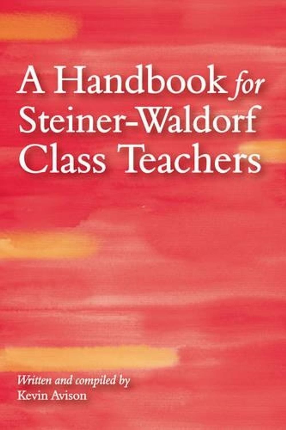 A Handbook for Steiner-Waldorf Class Teachers by Kevin Avison (English) Paperbac