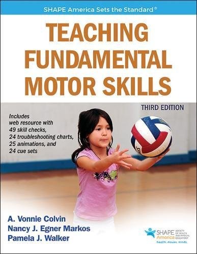 TEACHING FUNDAMENTAL MOTOR SKILLS 3RD EDITION WITH WEB By Allison Colvin & Nancy