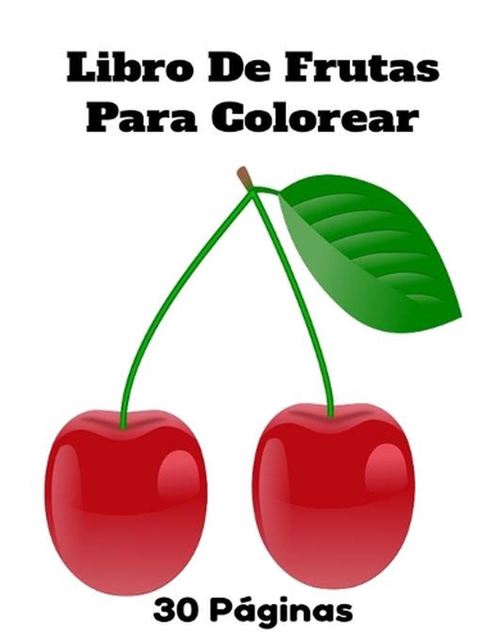 Libro De Frutas Para Colorear: Libro De Frutas Para Colorear Para Ni?os Y Adulto