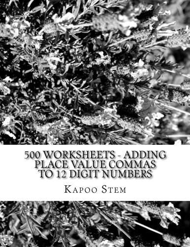 500 Worksheets – Adding Place Value Commas to 12 Digit Numbers: Math Practice-,