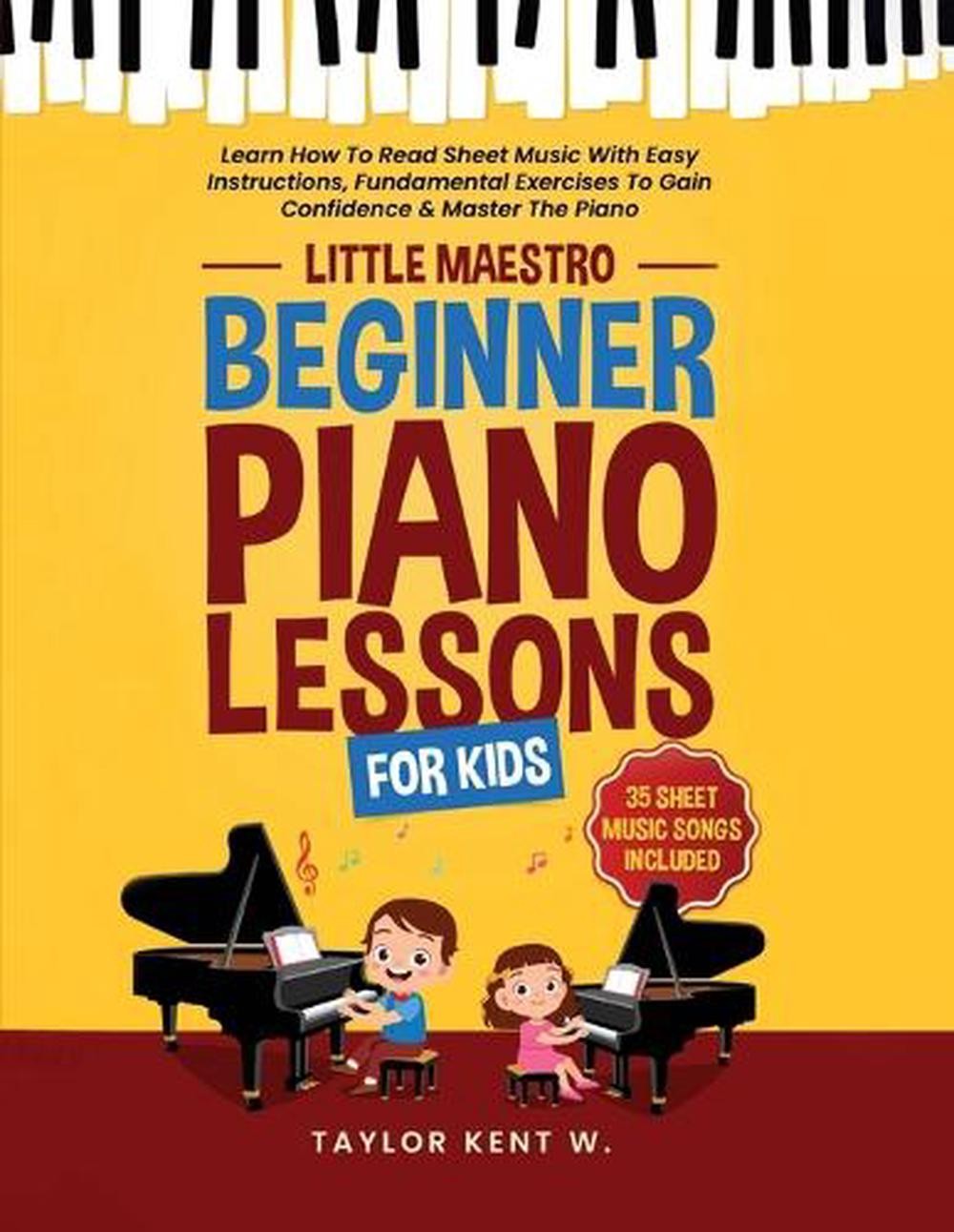 Beginner Piano Lessons For Kids: Learn How To Read Sheet Music With Easy Instruc