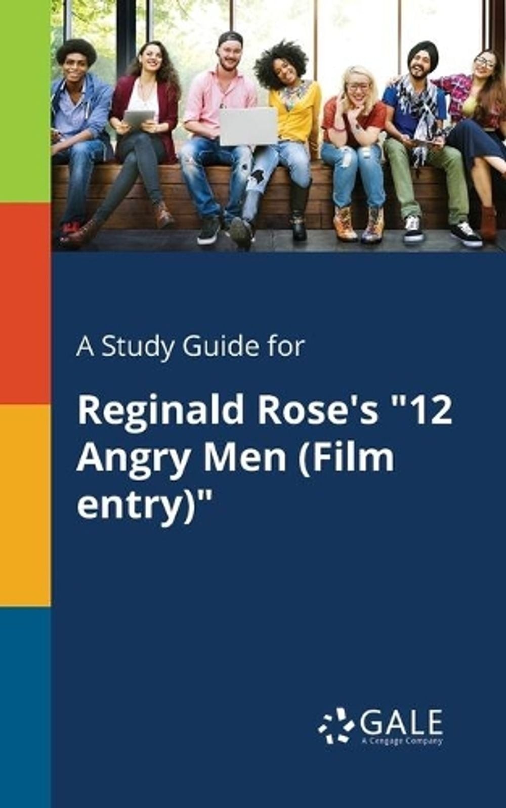 A Study Guide for Reginald Rose’s «12 Angry Men (Film Entry)» by Cengage Learnin