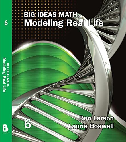 Big Ideas Math: Modeling Real Life – Grade 6 Student Edition by Larson